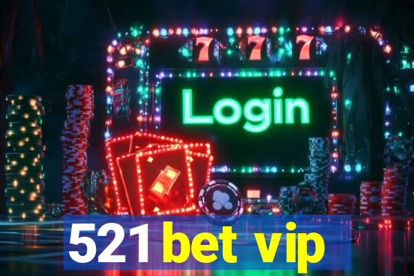 521 bet vip